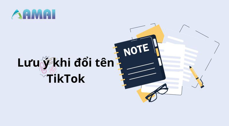 Lưu ý quan trọng cần ghi nhớ khi thực hiện đổi tên TikTok