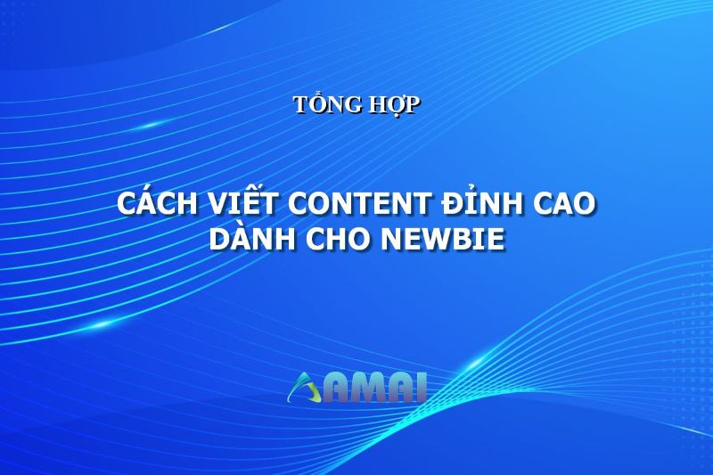 Tổng hợp các cách học viết Content đỉnh cao dành cho newbie