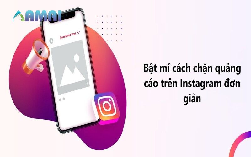 Cách chặn quảng cáo Instagram đơn giản