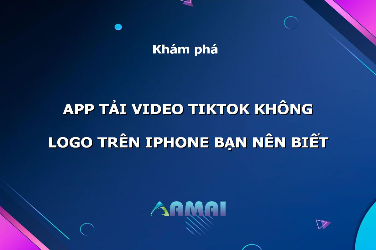 app tải video TikTok không logo trên Iphone
