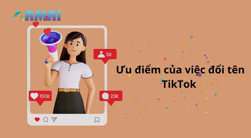 Ưu điểm của việc đổi tên TikTok bạn nên biết 