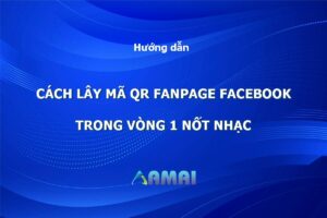 Cách lấy mã QR Fanpage Facebook siêu đơn giản ai cũng nên biết