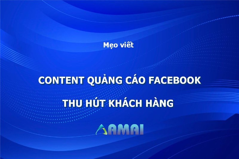 Mẹo viết Content Quảng Cáo Facebook thu hút khách hàng