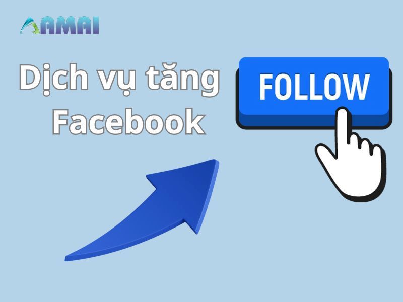 Tìm hiểu dịch vụ tăng follow Facebook là gì?