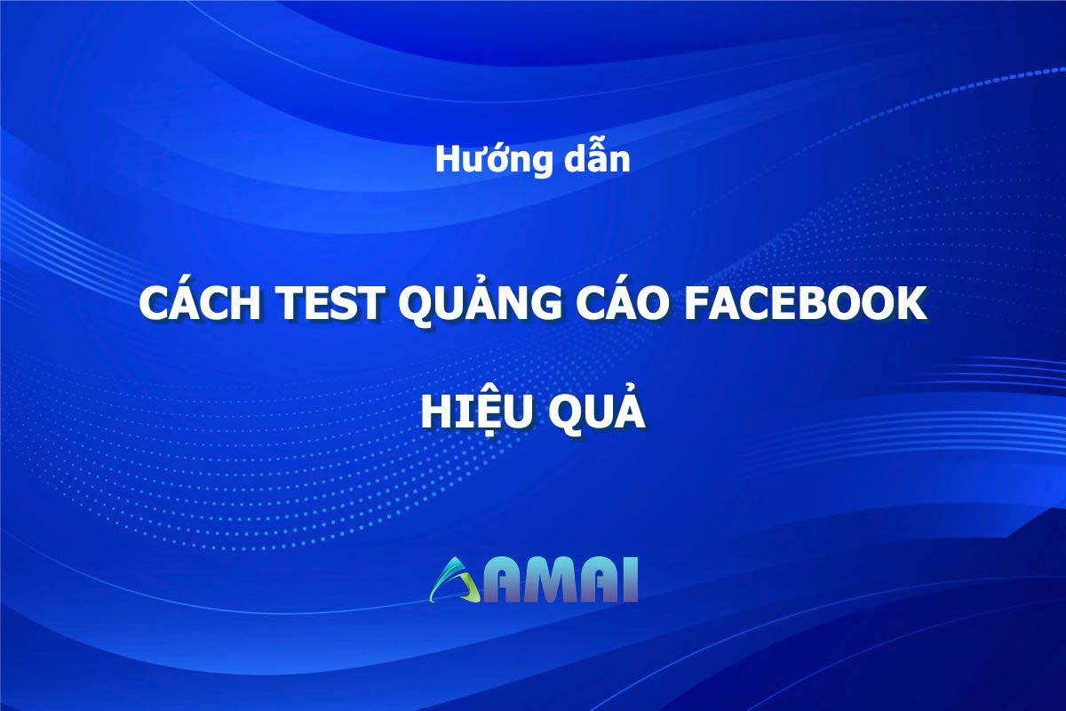 cách test quảng cáo facebook