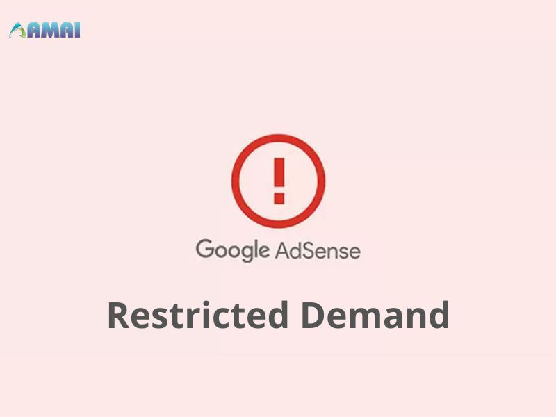 Restricted Demand – Thông báo hạn chế hiển thị quảng cáo Google Adsense