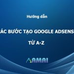 Tạo Google AdSense: Hướng dẫn chi tiết các bước từ A-Z