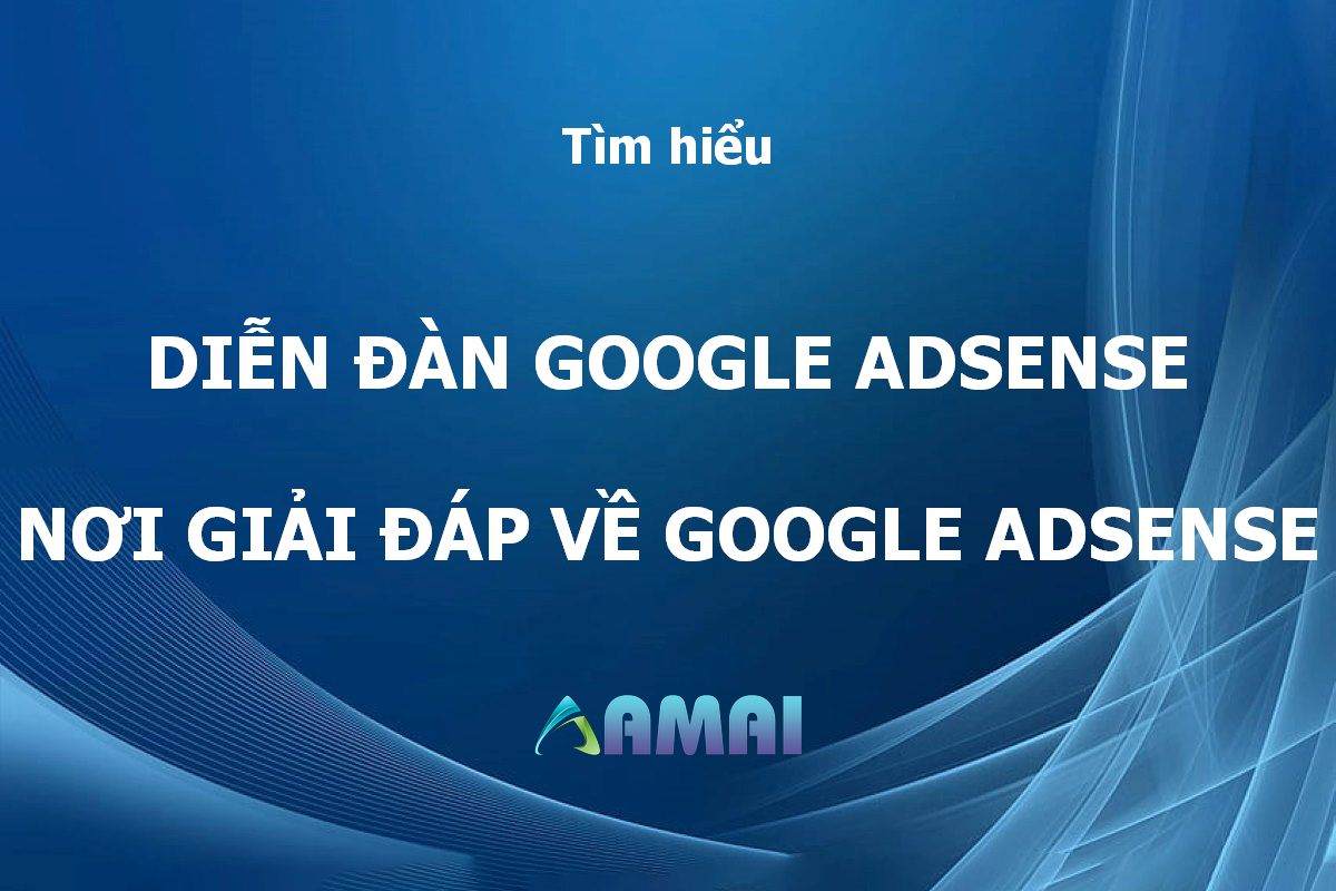 Diễn Đàn Google Adsense - Nơi giải đáp những vướng mắc về Adsense