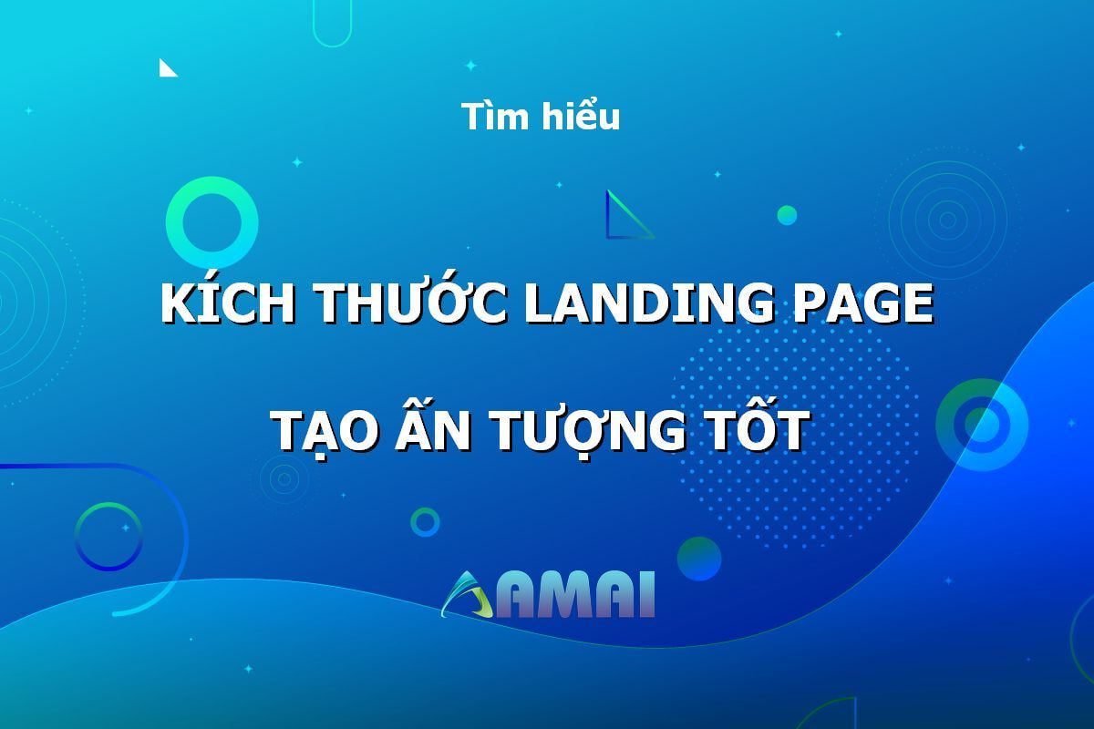 Kích thước Landing Page chuẩn: Tạo ấn tượng từ cái nhìn đầu tiên 