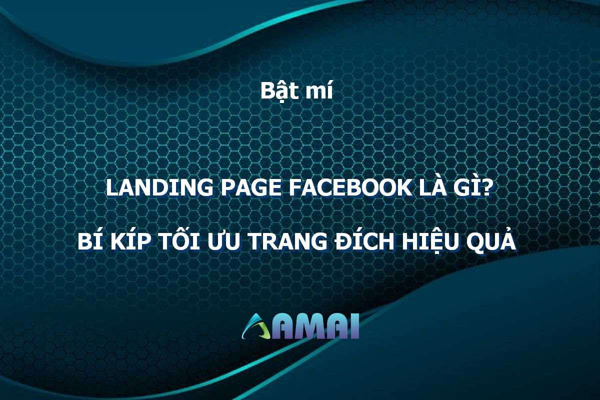 Landing Page Facebook là gì? Bí kíp tối ưu Landing Page Facebook