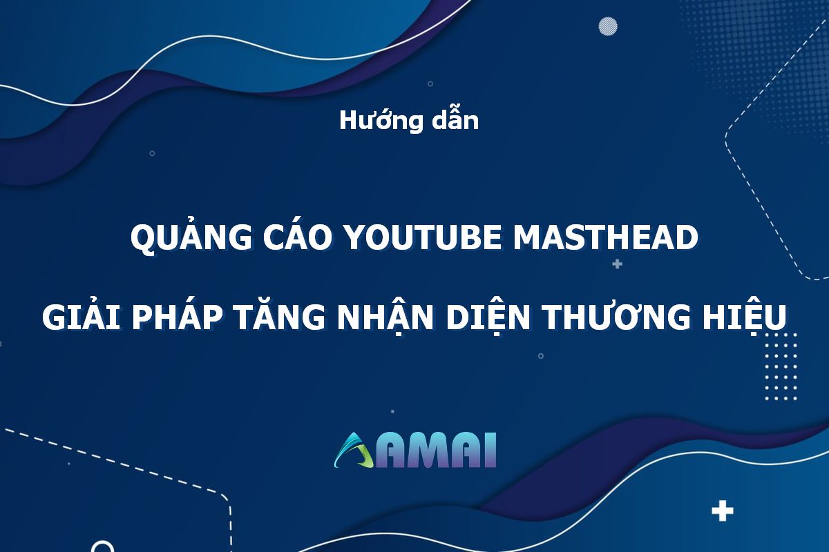 Quảng cáo YouTube Masthead - Giải pháp tăng nhận diện thương hiệu