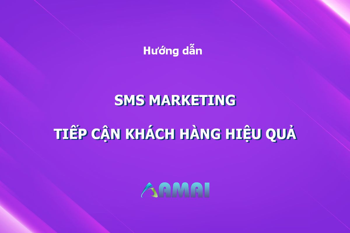 SMS marketing - Tiếp cận khách hàng hiệu quả