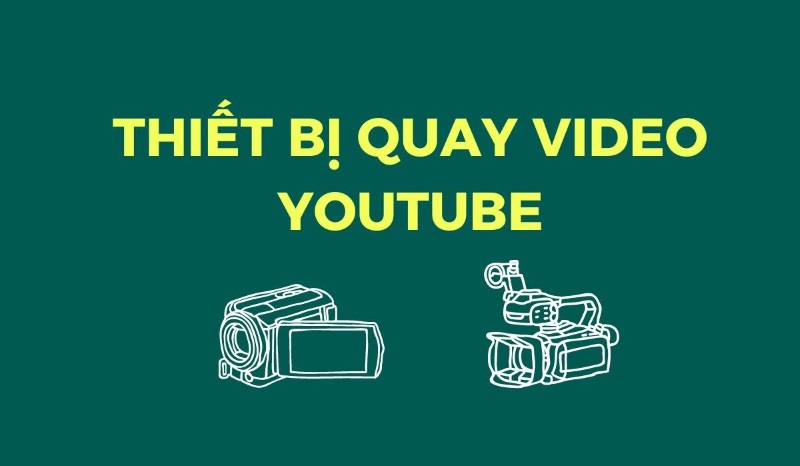 Thiết bị quay video YouTube cần thiết