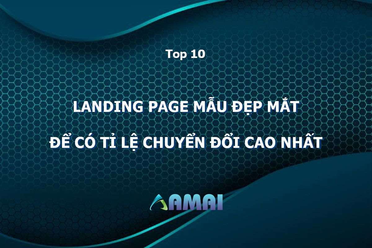 Top 10 landing page mẫu đẹp mắt có tỉ lệ chuyển đổi cao nhất!