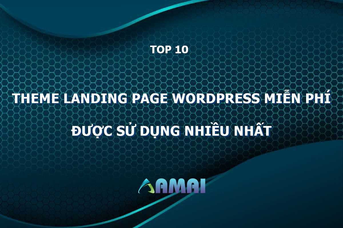 Top 10 theme landing page wordpress miễn phí được sử dụng nhiều nhất