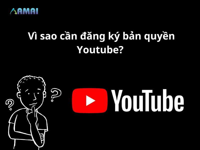 Vì sao cần đăng ký bản quyền video trên Youtube